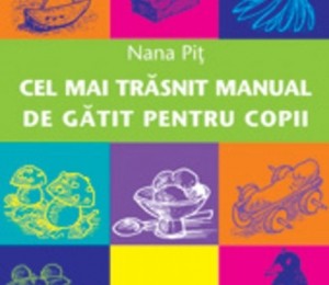 Cel mai traznit manual de gatit pentru copii, Editura Trei, 39 de lei