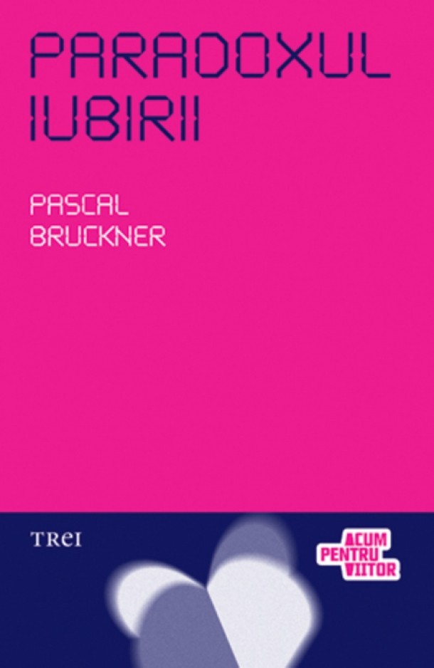 Paradoxul iubirii - Pascal Bruckner