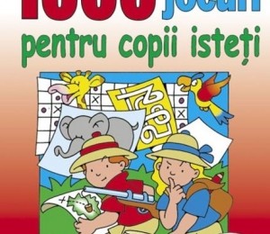 1000 de jocuri pentru copii isteti - 38.00 ron - www.cartiabc.ro
